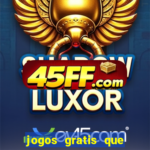 jogos gratis que realmente ganha dinheiro